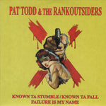 Pat Todd & The Rankoutsiders : Known Ta Stumble/Known Ta Fall (7",Limited Edition,Numbered)