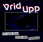 Vrid Upp : Vi Mot Dom (7")