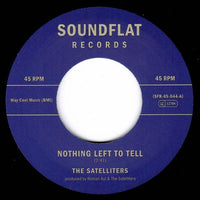 Satelliters, The : Nothing Left To Tell / You (7",45 RPM,Single)