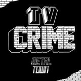 TV Crime : Metal Town (LP,Album)