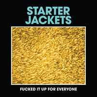 Starter Jackets : Fucked It Up For Everyone (7",45 RPM,Limited Edition)