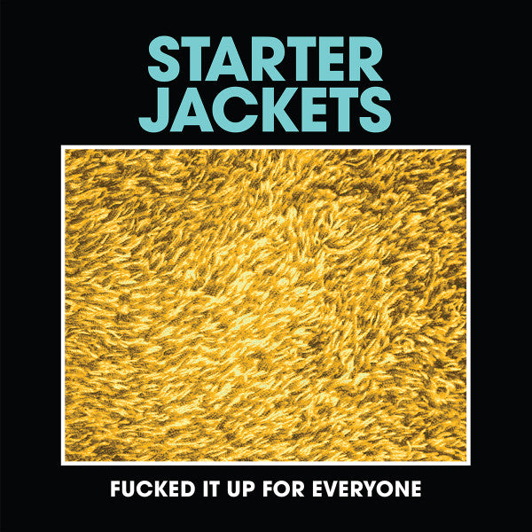 Starter Jackets : Fucked It Up For Everyone (7",45 RPM,Limited Edition)