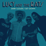 Lucy And The Rats : Dark Clouds/Get Down (7",Single)