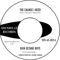 High Octane Boys : The Change I Need / Down On Boring Street (7",45 RPM,Single,Stereo)