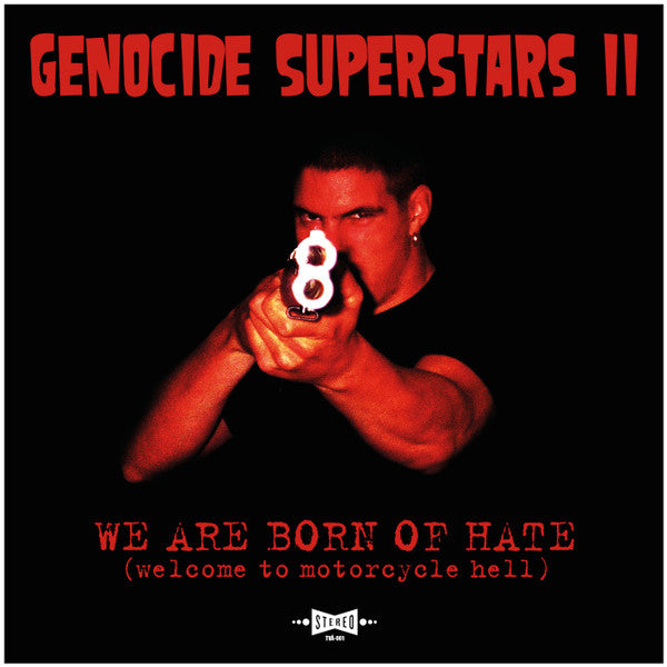 Genocide Superstars : We Are Born Of Hate (Welcome To Motorcycle Hell) (LP,Album,Reissue,Stereo)