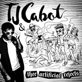 TJ Cabot & Thee Artificial Rejects : TJ Cabot & Thee Artificial Rejects (12",45 RPM,Album)