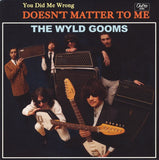 Wyld Gooms, The : You Did Me Wrong / Doesn't Matter To Me (7",45 RPM,Single,Stereo)