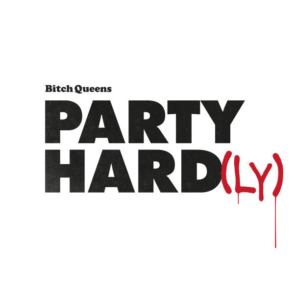 Bitch Queens : Party Hard​(​ly) (12",45 RPM,EP)