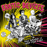 Erotic Devices : This World Is Not For Kids (LP,Album,Limited Edition)