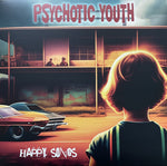 Psychotic Youth : Happy Songs (LP,Album,Limited Edition)