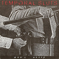 Temporal Sluts : Don't Worry (7",45 RPM)