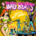 Bad Beats, The : Gotta Get Loose (LP)