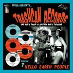 Various : Trashcan Records Volume 7 - Hello Earth People (10",33 ⅓ RPM,Compilation)