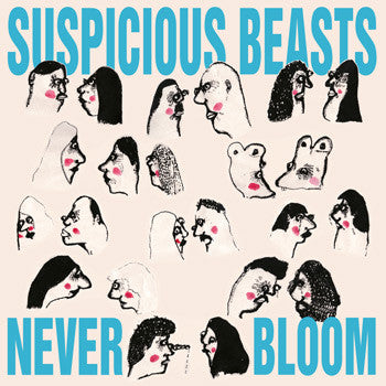 Suspicious Beasts : Never Bloom (LP)