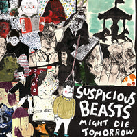 Suspicious Beasts : Might Die Tomorrow (LP,Album,Limited Edition)