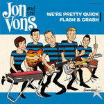 Jon And The Vons : We're Pretty Quick / Flash & Crash (7",45 RPM,Single,Mono)