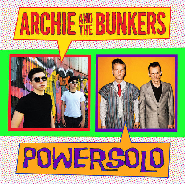 Archie And The Bunkers / Powersolo : Archie And The Bunkers / Powersolo (7",45 RPM,Single)