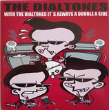 Dialtones, The : With The Dialtones It's Always A Double A Side (7",45 RPM)